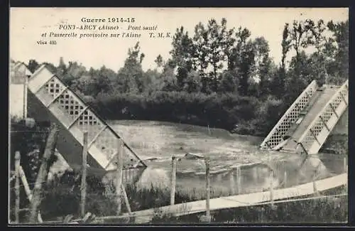 AK Pont-Arcy /Aisne, Guerre 1914-15, Pont sauté et Passerelle provisoire sur l`Aisne