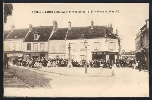 AK Fère-en-Tardenois, Place du Marché avant l`invasion de 1918