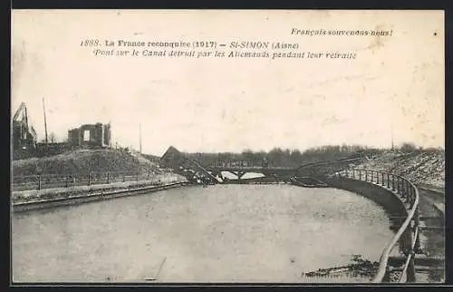 AK St-Simon /Aisne, La France reconquise 1917, Pont sur le Canal détruit par les Allemands pendant leur retraite