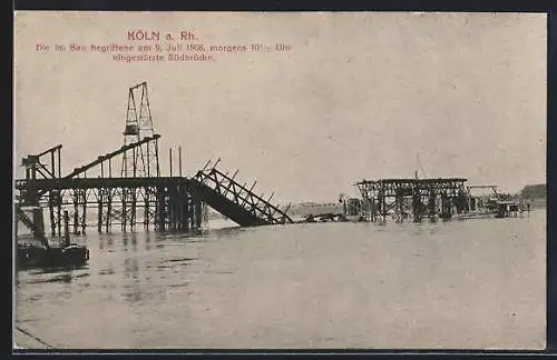 AK Köln-Neustadt, im Bau begriffene Südbrücke, am 9. Juli 1908 eingestürzt