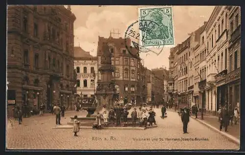 AK Köln a. Rh., Waidmarkt und St. Hermann-Josephs-Brunnen