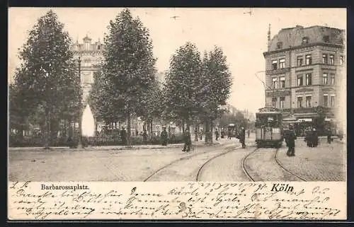 AK Köln-Neustadt, Barbarossaplatz mit Strassenbahn und Leuten um 1900