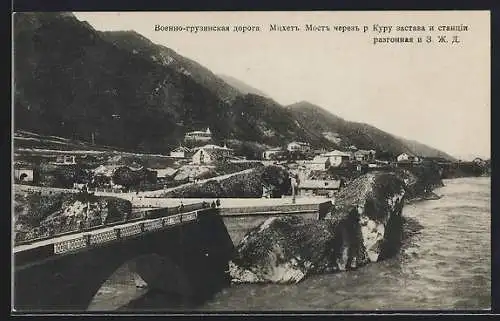 AK Mzcheta, Brücke über den Fluss Kura und Bahnhof