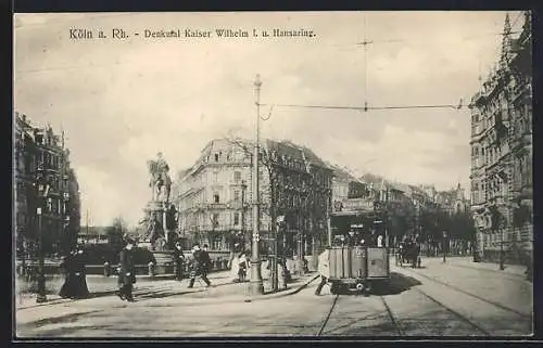 AK Köln a. Rh., Denkmal Kaiser Wilhelm I. und Hansaring, Strassenbahn