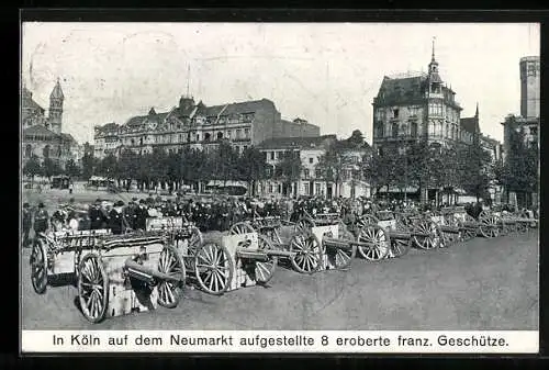 AK Köln, Auf dem Neumarkt, 8 eroberte franz. Geschütze