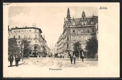 AK Köln a. Rhein, Friesenplatz und Friesenstrasse