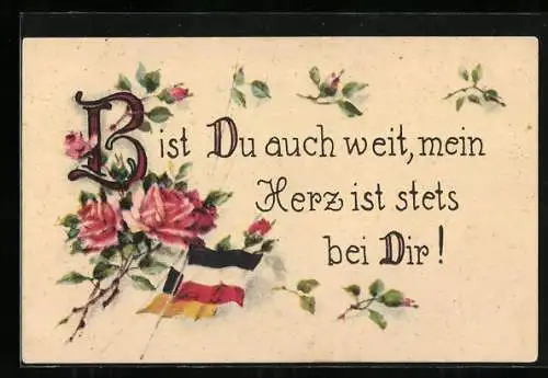 AK Spruch: Bist du auch weit, mein Herz ist stets bei Dir! Reichsfahne und österr.-ungar. Fahne