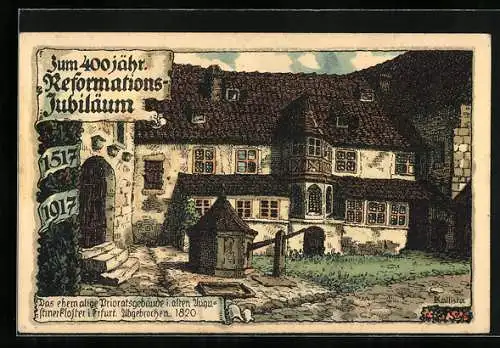 Künstler-AK Kallista: Erfurt, das ehemalige Prioratsgebäude im alten Augustinerkloster, 400. Reformations-Jubiläum