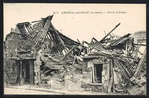 AK Anizy-le-Chateau, Place d`Armes en ruines