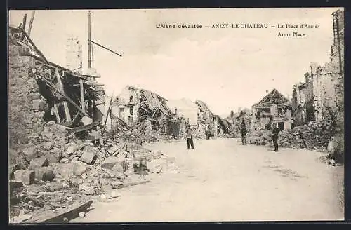 AK Anizy-le-Chateau, La Place d`Armes, L`Aisne dévastée