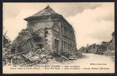 AK Anizy-le-Chateau, Les Ruines de la Grande Guerre, Maison Natale de Carrier-Belleuse