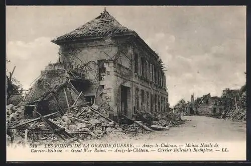 AK Anizy-le-Chateau, Les Ruines de la Grande Guerre, Maison Natale de Carrier-Belleuse