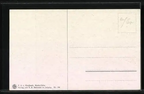 Künstler-AK sign. F. A. v. Kaulbach: Mutterglück, Mutter und ihr Kind