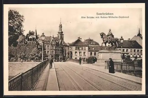 AK Saarbrücken, alte Brücke mit Kaiser Wilhelm-Denkmal