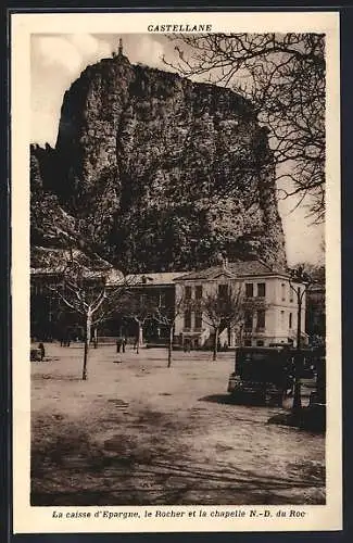 AK Castellane, La caisse d`Epargne, le Rocher et la chapelle N.-D. du Roc