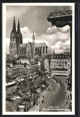 AK Köln, Blick über Altermarkt auf Dom und Strassenbahn