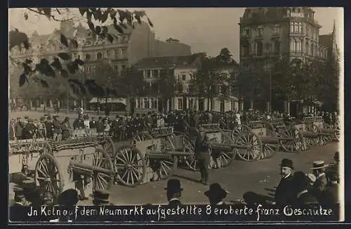 AK Köln, 8 eroberte franz. Geschütze auf dem Neumarkt