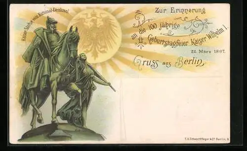 Lithographie Berlin, 100 jährige Geburtstagsfeier Kaiser Wilhelm I.1897, Kaiser-Statue vom National-Denkmal