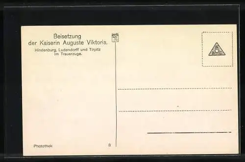 AK Beisetzung der Kaiserin Auguste Victoria Königin von Preussen, Hindenburg, Ludendorff und Tirpitz im Trauerzuge