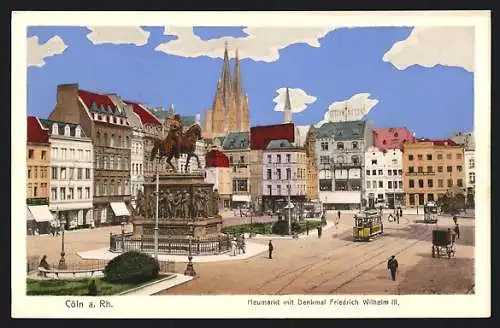 AK Köln, Heumarkt mit Friedrich Wilhelm III.-Denkmal, Strassenbahn, Geschwister Neuss, Manufaktur Therese Blum