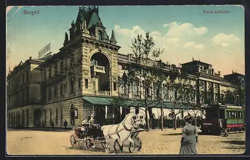 AK Szeged, Tisza szálloda, Strassenbahn