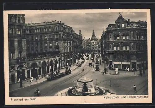 AK Frankfurt am Main, Kaiserplatz und Friedenstrasse