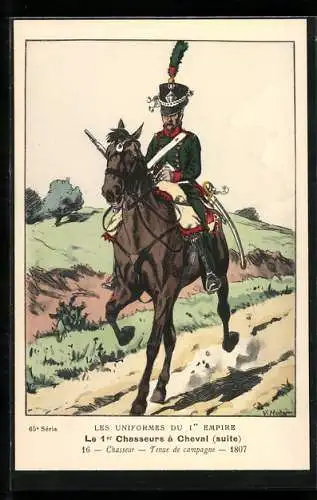 Künstler-AK Les Uniformes du I. Empire, Le I. Chasseurs à Cheval-Chasseur-Tenue de campagne 1807