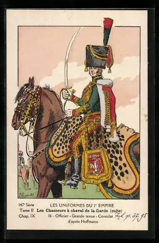 Künstler-AK Les Uniformes du 1. Empire-Les Chasseurs à cheval de la Garde, Officier-Grande tenue-Consulat