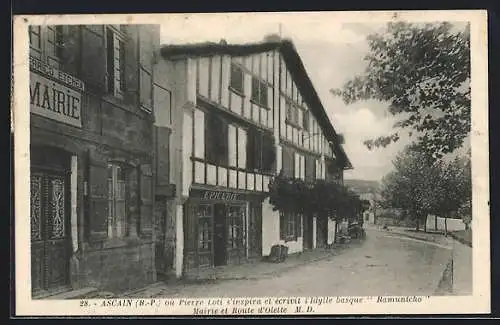 AK Ascain /B.-P., Mairie et Route d`Olette où Pierre Loti s`inspira et écrivit l`Idylle basque Ramuntcho