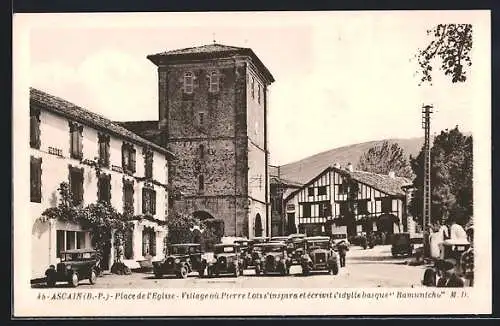 AK Ascain /B.-P., Place de l`Eglise, Village oú Pierre Loti s`inspire et écrivit l`idylle basque Ramuntcho