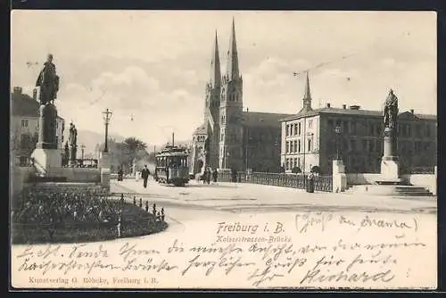 AK Freiburg i. B., Kaiserstrassen-Brücke, Strassenbahn