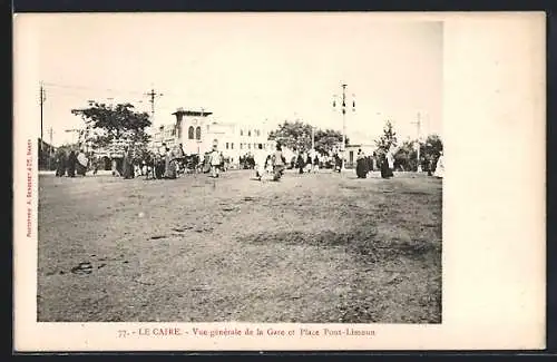 AK Caire, Vue générale de la Gare et Place Pont-Limoun