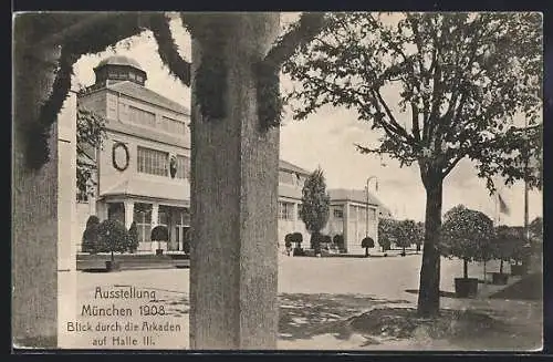 AK München, Ausstellung 1908, Blick durch Arkaden auf Halle III