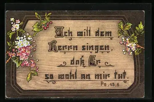 Holzbrand-Imitations-AK Ich will dem Herrn singen..., Psalm 13,6, Weiss- und Rotdorn