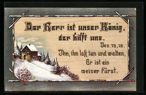 Holzbrand-Imitations-AK Der Herr ist unser König..., Haus und Tannen in winterlicher Landschaft, Neujahrsgruss