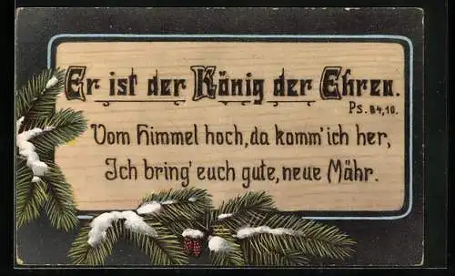 Holzbrand-Imitations-AK Er ist der Königder Ehren, Ps. 84. 10, Tannenzapfen mit Tannenzweigen, Weihnachtsfest