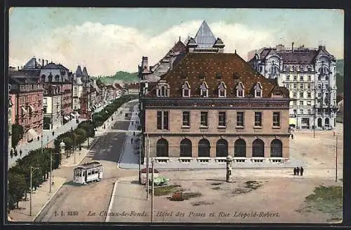 AK La Chaux-de-Fonds, Hotel des Postes et Rue Léopold-Robert, Strassenbahn