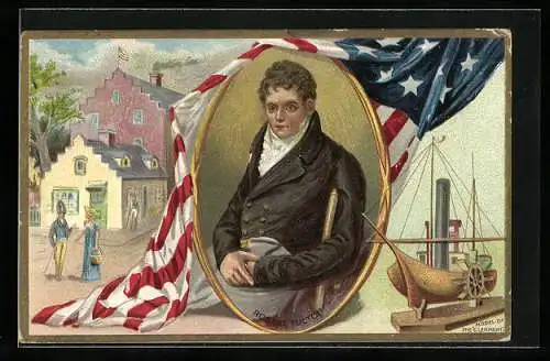 AK Robert Fulton, Pioneer of Steam Navigation, Gebäude und Schiffsmodell, US-Amerikanische Flagge