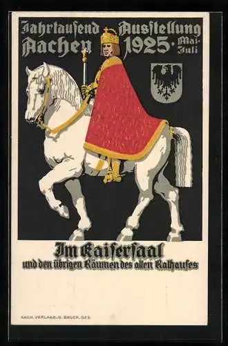 Künstler-AK Aachen, Historische Jahrtausend-Ausstellung, 3. Mai - 31. Juli 1925, Im Kaisersaal, Ganzsache 5 Pfennig