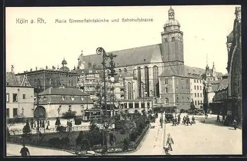 AK Köln a. Rh., Maria Himmelfahrtskirche und Bahnhofstrasse mit Strassenbahn