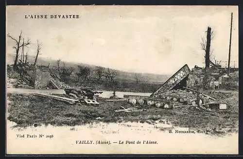 AK Vailly /Aisne, Le Pont de l`Aisne, L`Aisne devastee