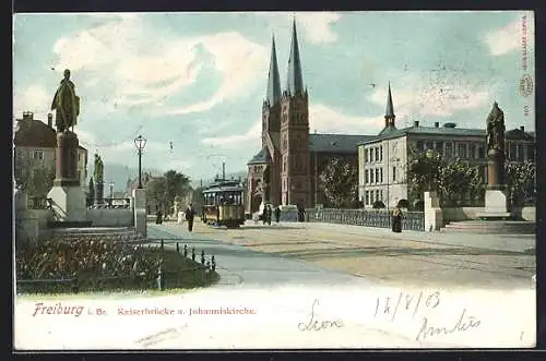 AK Freiburg, Kaiserbrücke und Johannisstrasse mit Strassenbahn