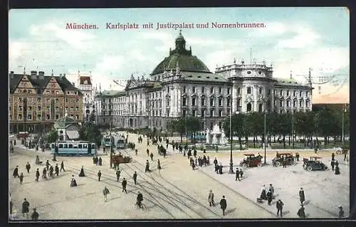 AK München, Karlsplatz mit Justizpalast und Nornenbrunnen, Strassenbahn