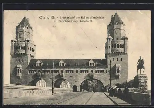 AK Köln a. Rh., Brückenkopf der Hohenzollernbrücke mit Standbild Kaiser Wilhelm II.