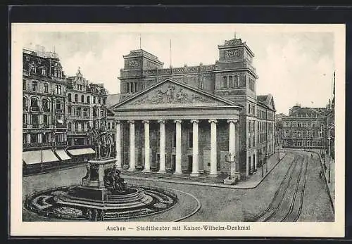 AK Aachen, Stadttheater mit Kaiser-Wilhelm-Denkmal