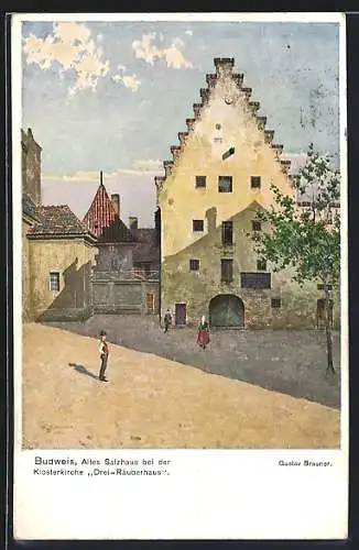 Künstler-AK Budweis / Ceske Budejovice, Altes Salzhaus bei der Klosterkirche Drei-Räuberhaus, Gustav Brauner