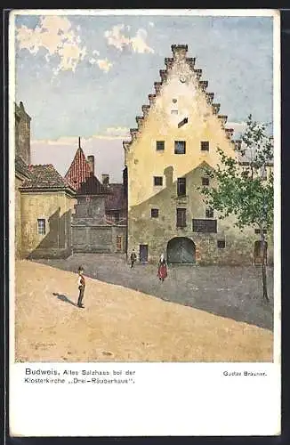 Künstler-AK Budweis / Ceske Budejovice, Altes Salzhaus bei der Klosterkirche Drei-Räuberhaus, Gustav Brauner
