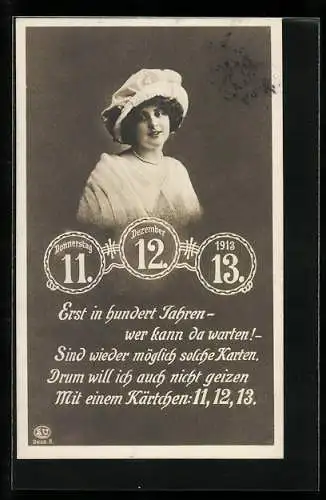 AK Donnerstag, 11. Dezember 1913, 11.12.13, Bild einer jungen Frau über dem Datum, Spruch