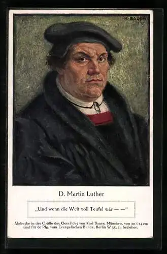 Künstler-AK K. Bauer: Dr. Martin Luther, Und wenn die Welt voll Teufel wär, Portrait des Reformators