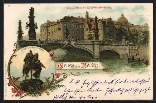 Lithographie Berlin, Kgl. Schloss mit Kaiser-Wilhelm Brücke und Denlmal Wilhelm der Grosse